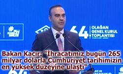 Bakan Kacır: "İhracatta Tarihi Rekor Kırdık, 265 Milyar Dolara Ulaştık"