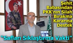 Şehit Babası İmam İbrahim Taşdemir’den PKK’nın Silah Bırakma Kararına Destek