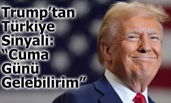 Trump’tan Türkiye Sinyali: “Cuma Günü Gelebilirim”