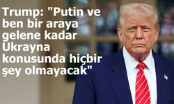 Trump: "Putin ve ben bir araya gelene kadar Ukrayna konusunda hiçbir şey olmayacak"