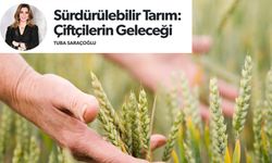 Tuba Saraçoğlu Yazdı: Sürdürülebilir Tarım: Çiftçilerin Geleceği