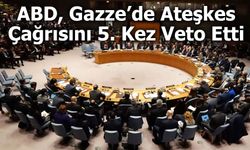 ABD, Gazze’de Ateşkes Çağrısını 5. Kez Veto Etti