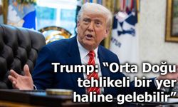 Trump: “Orta Doğu tehlikeli bir yer haline gelebilir”
