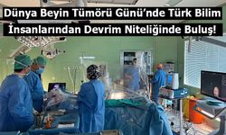 Dünya Beyin Tümörü Günü’nde Türk Bilim İnsanlarından Devrim Niteliğinde Buluş!