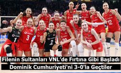 Filenin Sultanları VNL’de Fırtına Gibi Başladı: Dominik Cumhuriyeti'ni 3-0'la Geçtiler