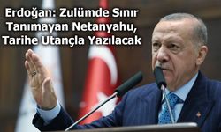 Erdoğan: Netanyahu, Çağımızın Hitler’i Olma Yolunda
