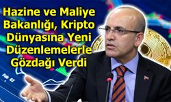 Hazine ve Maliye Bakanlığı, Kripto Dünyasına Yeni Düzenlemelerle Gözdağı Verdi