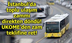 İstanbul’da toplu ulaşım zammı geri döndü: UKOME’den zam teklifine ret!