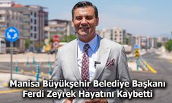 Manisa Büyükşehir Belediye Başkanı Ferdi Zeyrek Yaşamını Yitirdi