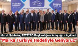 Murat Şahinler, TETSİAD Başkanlığına Adaylığını Duyurdu!