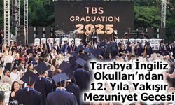 Tarabya İngiliz Okulları'ndan 12. Yılında Unutulmaz Mezuniyet Gecesi