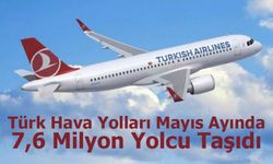 Türk Hava Yolları Mayıs Ayında 7,6 Milyon Yolcu Taşıdı