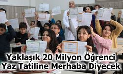 Yaklaşık 20 Milyon Öğrenci Yaz Tatiline Merhaba Diyecek