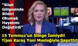 15 Temmuz’un Simge İsmi Tijen Karaş Yeni Mesleğiyle Şaşırttı!