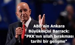 ABD Büyükelçisi Barrack: “PKK’nın silah bırakması tarihi bir gelişme”