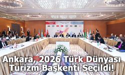 Ankara, 2026 Türk Dünyası Turizm Başkenti Seçildi!