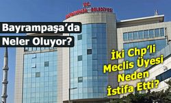 CHP'li Bayrampaşa Belediyesinde İki Meclis Üyesi Partiden İstifa Etti!