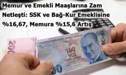 Memur ve Emekli Maaşlarına Zam Netleşti: SSK ve Bağ-Kur Emeklisine %16,67, Memura %15,6 Artış