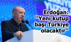 Cumhurbaşkanı Erdoğan: ''Yeni kutup başı Türkiye olacaktır''