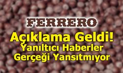 Ferrero’dan Açıklama: Yanıltıcı Haberler Gerçeği Yansıtmıyor