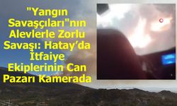 Alevler içinde kalan yangın savaşçılarının zor anları