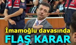 İmamoğlu davasında flaş karar!