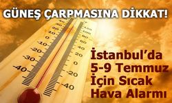 İstanbul’da 5-9 Temmuz İçin Sıcak Hava Alarmı: AKOM'dan Kritik Uyarılar!