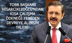 Hisarcıklıoğlu'ndan Kısa Çalışma Ödeneği yeniden devreye sokulsun talebi...