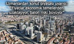 Kritik konut uyarısı: Büyük şehirlerde balon riski artıyor