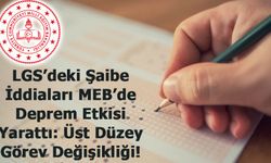 LGS’deki Şaibe İddiaları MEB’de Deprem Etkisi Yarattı: Üst Düzey Görev Değişikliği!