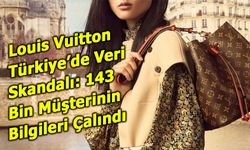 Louis Vuitton Türkiye’de 143 Bin Müşterinin Bilgileri Çalındı