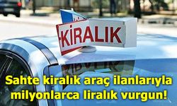 Sahte kiralık araç ilanlarıyla milyonlarca liralık vurgun!
