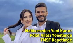 Dilan ve Engin Polat Şirketlerinde Yeni Dönem: TMSF Artık "Denetçi" Konumunda