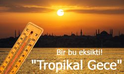 Türkiye "Tropikal Gece" Etkisinde: Uzmanlardan Vatandaşlara Uyarı!