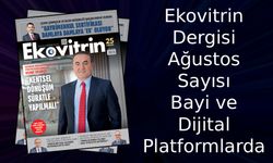 Ekovitrin Ağustos sayısıyla bayi ve dijital platformlarda!