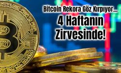 Bitcoin Rekora Göz Kırpıyor: 4 Haftanın Zirvesinde!
