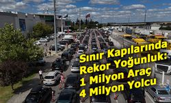 Sınır Kapılarında Rekor Yoğunluk: 1 Milyon Araç, 4 Milyon Yolcu