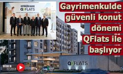 Gayrimenkulde güvenli konut dönemi QFlats ile başlıyor