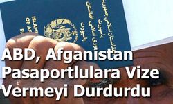 ABD, Afganistan Pasaportlulara Vize Vermeyi Durdurdu