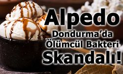 Alpedo Dondurma'dan Ölümcül Bakteri Çıktı! Açıklama Gecikmedi!