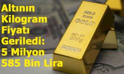 Altının Kilogram Fiyatı Geriledi: 5 Milyon 585 Bin Lira