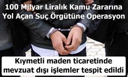 İstanbul’da 100 Milyar Liralık Kamu Zararına Yol Açan Suç Örgütüne Operasyon