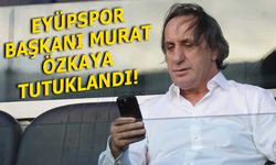 Eyüpspor Başkanı Murat Özkaya Tutuklandı!