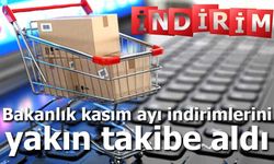 Ticaret Bakanlığı kasım ayı indirimlerini yakın takibe aldı!