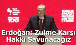 Erdoğan: Zulme Karşı Hakkı Savunacağız