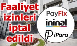Pay Fix, İninal ve Aypara’nın faaliyet izinleri iptal edildi