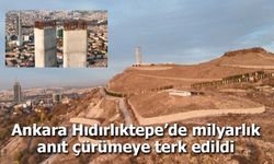 Ankara Hıdırlıktepe’de Milyarlık Anıt Çürümeye Terk Edildi