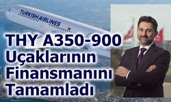 Türk Hava Yolları, İki Yeni A350-900 Uçağı İçin Finansmanı Tamamladı