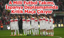 A Milli Futbol Takımı, İspanya Deplasmanında Kritik Maça Çıkıyor
