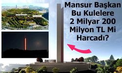 Mansur Başkan Hıdırlıktepe’de İki Kuleye 2 Milyar 200 Milyon TL Mi Harcadı?